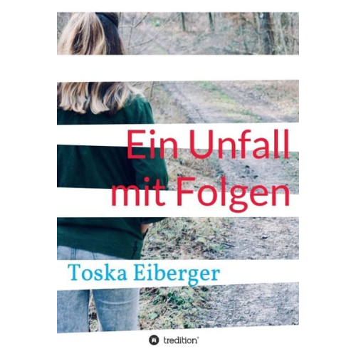 Toska Eiberger - Ein Unfall mit Folgen
