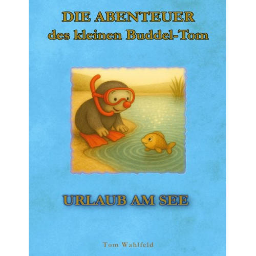 Tom Wahlfeld - Die Abenteuer des kleinen Buddel-Tom