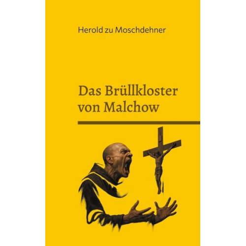 Herold zu Moschdehner - Das Brüllkloster von Malchow