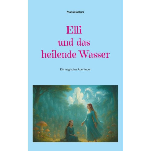 Manuela Kurz - Elli und das heilende Wasser