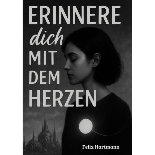 Felix Hartmann - "Erinnere dich mit dem Herzen"