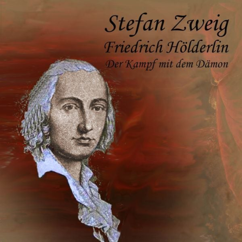 Stefan Zweig - Friedrich Hölderlin