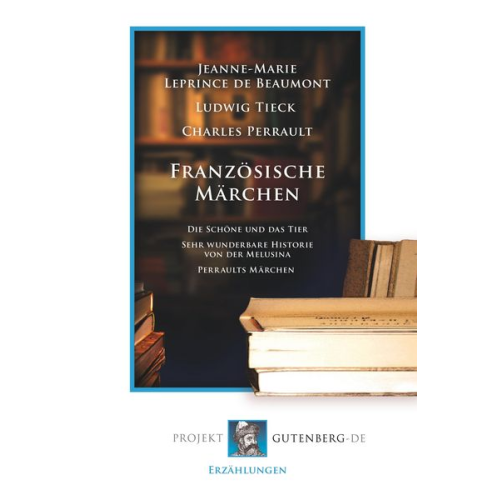 Jeanne-Marie Leprince de Beaumont Charles Perrault Ludwig Tieck - Französische Märchen