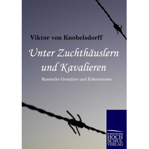 Viktor Knobelsdorff - Unter Zuchthäuslern und Kavalieren
