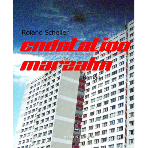 Roland Scheller - Endstation Marzahn