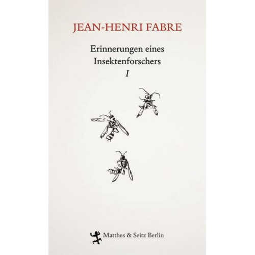 Jean-Henri Fabre - Erinnerungen eines Insektenforschers I