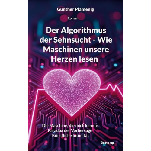 Günther Plamenig - Der Algorithmus der Sehnsucht - Wie Maschinen unsere Herzen lesen