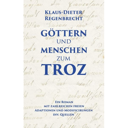 Klaus-Dieter Regenbrecht - Göttern und Menschen zum Troz