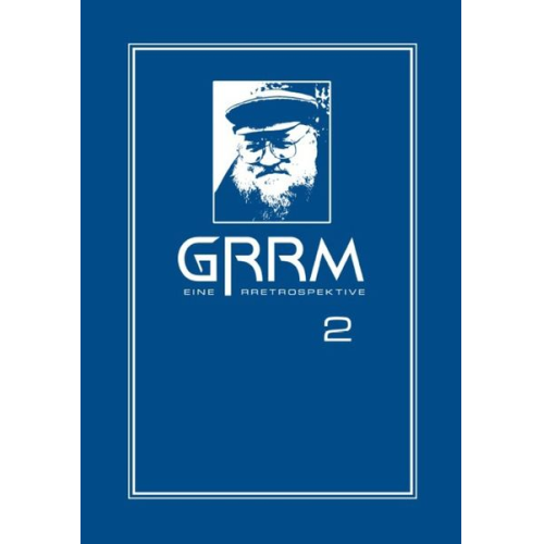 George R. R. Martin - GRRM - Eine RRetrospektive Band 2