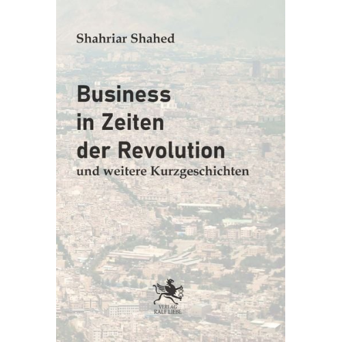 Shahriar Shahed - Business in Zeiten der Revolution