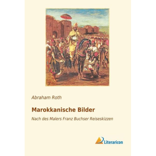 Abraham Roth - Marokkanische Bilder
