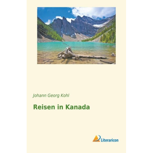 Johann Georg Kohl - Reisen in Kanada