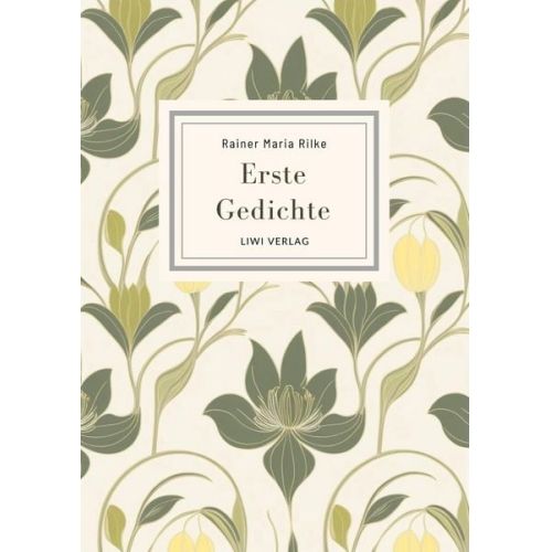 Rainer Maria Rilke - Rainer Maria Rilke: Erste Gedichte. Vollständige Neuausgabe