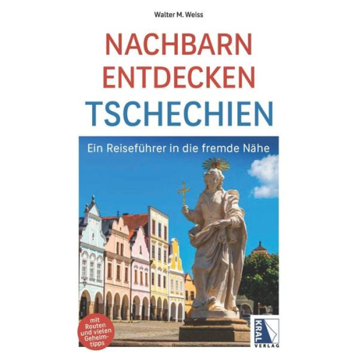 Walter M. Weiss - Nachbarn entdecken Tschechien