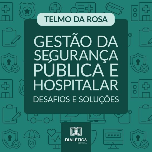 Telmo da Rosa - Gestão da Segurança Pública e Hospitalar