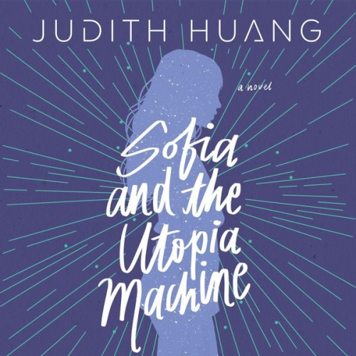 Judith Huang - Sofia and the Utopia Machine