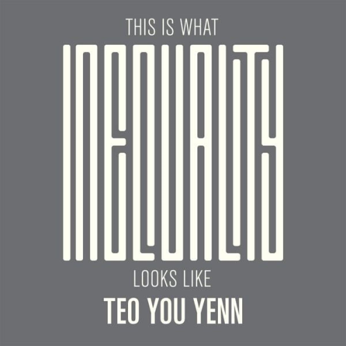 Teo You Yenn - This Is What Inequality Looks Like