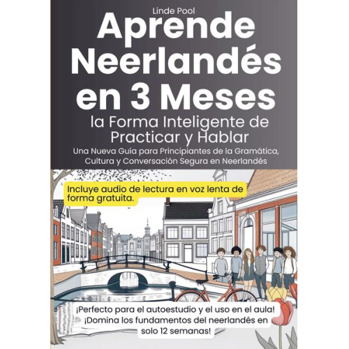 Linde Pool - Aprende Neerlandés en 3 Meses: la Forma Inteligente de Practicar y Hablar