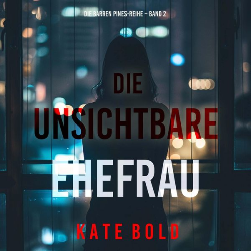 Kate Bold - Die unsichtbare Ehefrau (Die Barren Pines-Reihe – Band 2)