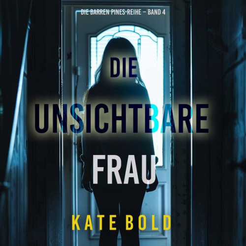 Kate Bold - Die unsichtbare Frau (Die Barren Pines-Reihe – Band 4)