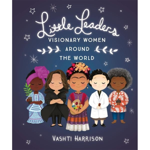 Vashti Harrison - Little Leaders: Visionary Women Around the World