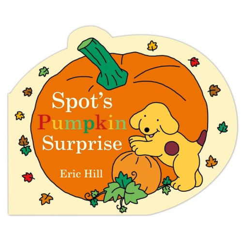 Eric Hill - Spot's Pumpkin Surprise