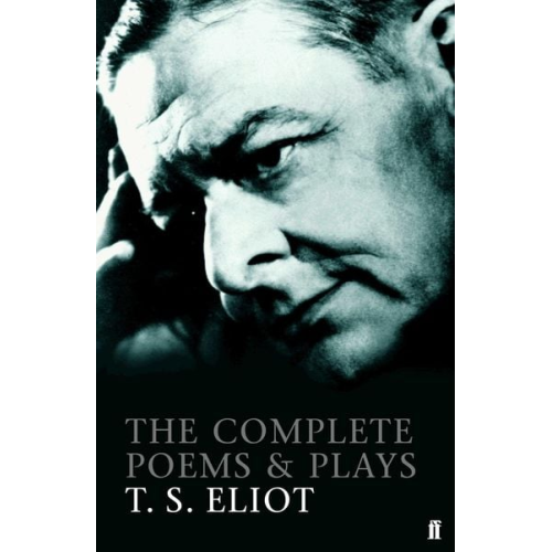 T. S. Eliot - The Complete Poems and Plays of T. S. Eliot
