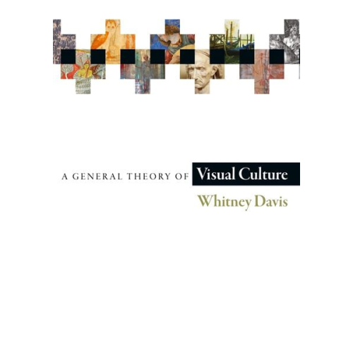 Whitney Davis - A General Theory of Visual Culture