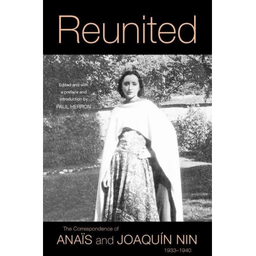 Anaïs Nin Joaquín Nin - Reunited: The Correspondence of Anaïs and Joaquín Nin, 1933-1940