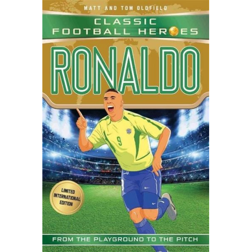 Matt & Tom Oldfield Ultimate Football Heroes - Classic Football Heroes: Ronaldo (Goal Machines 3)