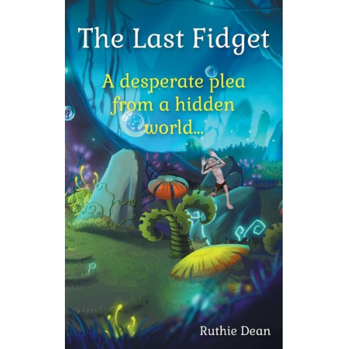 Ruthie Dean - The Last Fidget: A desperate plea from a hidden world