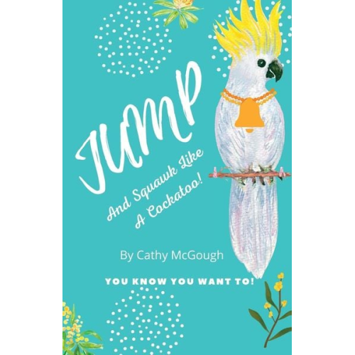 Cathy McGough - Jump and Squawk Like a Cockatoo!