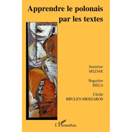 Stanislaw Medak Cécile Bruley-Meszaros Boguslaw Biela - Apprendre le polonais par les textes