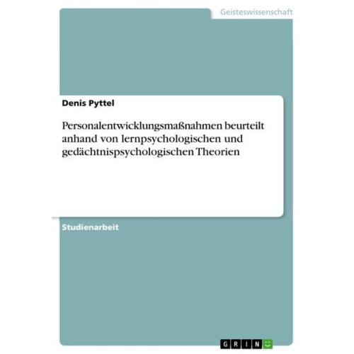 Denis Pyttel - Personalentwicklungsmaßnahmen beurteilt anhand von lernpsychologischen und gedächtnispsychologischen Theorien