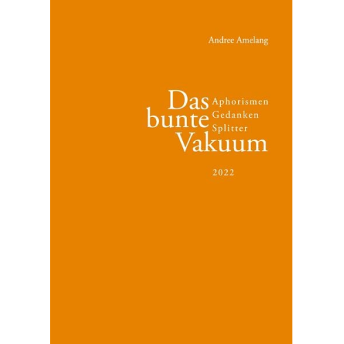 Andree Amelang - Das bunte Vakuum