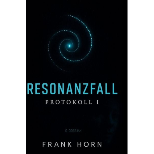 Frank Horn - Resonanzfall – Protokoll I