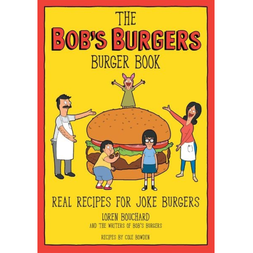 Loren Bouchard The Writers of Bob's Burgers - The Bob's Burgers Burger Book