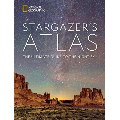 National Geographic Maya Wei-Haas James Trefil Michael Greshko Rachel Brown - National Geographic Stargazer's Atlas