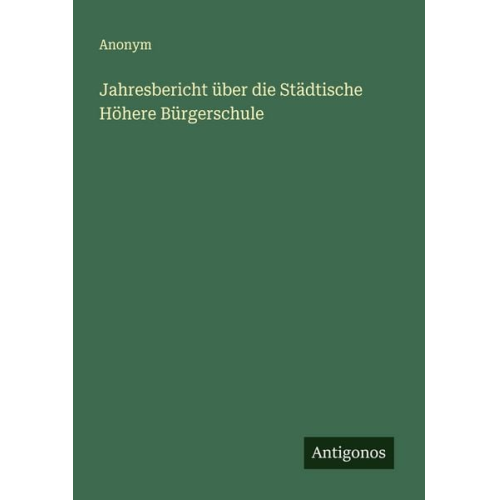 Jahresbericht über die Städtische Höhere Bürgerschule