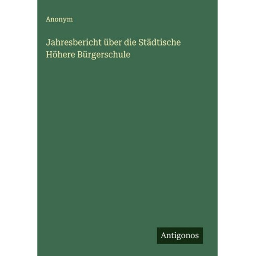 Jahresbericht über die Städtische Höhere Bürgerschule