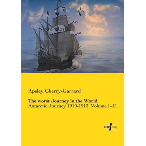 Apsley Cherry-Garrard - The worst Journey in the World