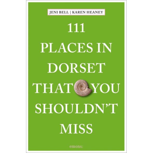 Jeni Bell Karen Heaney - 111 Places in Dorset That You Shouldn't Miss