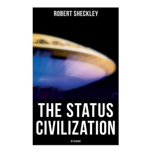 Robert Sheckley - The Status Civilization (SF Classic)