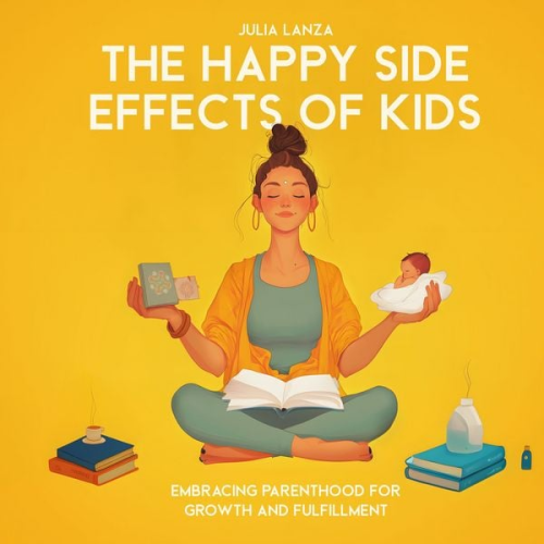 Julia Lanza - The Happy Side Effects of Kids