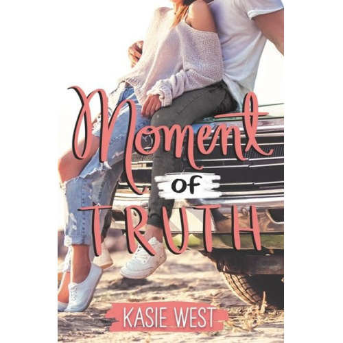 Kasie West - Moment of Truth