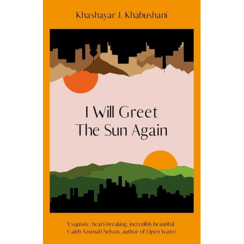 Khashayar J. Khabushani - I Will Greet the Sun Again
