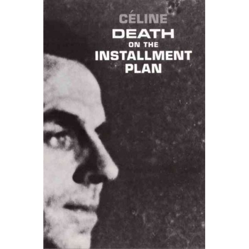 Louis-Ferdinand Celine - Death on the Installment Plan