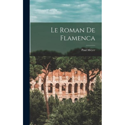 Paul Meyer - Le Roman de Flamenca
