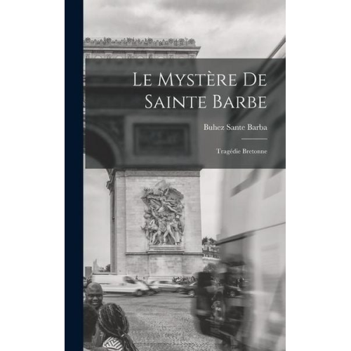 Buhez Sante Barba - Le Mystère De Sainte Barbe