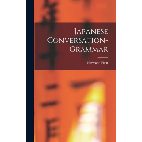 Hermann Plaut - Japanese Conversation-Grammar